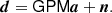 $$ \begin{aligned} {\boldsymbol{d}} = \mathsf G \mathsf P \mathsf M {\boldsymbol{a}} + {\boldsymbol{n}}. \end{aligned} $$