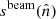 $ s^{\mathrm{beam}}(\hat{n}) $