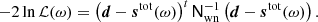 Mathematical equation: $$ \begin{aligned} -2\ln \mathcal{L} (\omega ) = \left({\boldsymbol{d}}-{\boldsymbol{s}}^{\mathrm{tot} }(\omega )\right)^t\mathsf{N }_{\mathrm{wn} }^{-1}\left({\boldsymbol{d}}-{\boldsymbol{s}}^{\mathrm{tot} }(\omega )\right). \end{aligned} $$