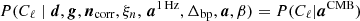 Mathematical equation: $ P(C_{\ell}\mid {\boldsymbol{d}}, {\boldsymbol{g}}, {\boldsymbol{n}}_{\mathrm{corr}}, \xi_n, \,{\boldsymbol{a}}^{\mathrm{1\,Hz}}, {\Delta_{\mathrm{bp}}}, {\boldsymbol{a}}, \beta) = P(C_{\ell}|{\boldsymbol{a}}^{\mathrm{CMB}}) $