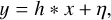 $y = h * x + \eta ,$
