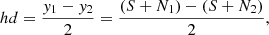 Mathematical equation: $$ \begin{aligned} hd = \frac{y_1 - y_2}{2} = \frac{(S+N_1)-(S+N_2)}{2} ,\end{aligned} $$
