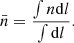 Mathematical equation: $$ \begin{aligned} \bar{n} = \frac{\int n\mathrm{d}l}{\int \mathrm{d}l}. \end{aligned} $$