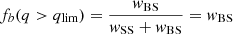 Mathematical equation: $ f_{b}(q > q_{\mathrm{lim}})=\frac{w_{\mathrm{BS}}}{w_{\mathrm{SS}}+w_{\mathrm{BS}}}=w_{\mathrm{BS}} $