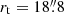 $ r_{\mathrm{t}} = 18{{\overset{\prime\prime}{.}}}8 $