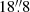 $ 18{{\overset{\prime\prime}{.}}}8 $