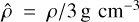 Mathematical equation: $\hat \rho = {\rho \mathord{\left/ {\vphantom {\rho {3\,{\rm{g}}\,{\rm{c}}{{\rm{m}}^{ - 3}}}}} \right. \kern-\nulldelimiterspace} {3\,{\rm{g}}\,{\rm{c}}{{\rm{m}}^{ - 3}}}}$