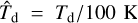 Mathematical equation: ${{\hat T}_{\rm{d}}} = {{{T_{\rm{d}}}} \mathord{\left/ {\vphantom {{{T_{\rm{d}}}} {100\,{\rm{K}}}}} \right. \kern-\nulldelimiterspace} {100\,{\rm{K}}}}$