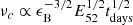$$ \begin{aligned} \nu _c \propto \epsilon _{\mathrm{B}}^{-3 / 2} E_{52}^{1 / 2} t_{\mathrm{days} }^{1 / 2} \end{aligned} $$