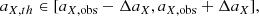 $$ \begin{aligned} a_{X,th}\in [a_{X,\mathrm{obs}}-\Delta a_X,a_{X,\mathrm{obs}}+\Delta a_X ], \end{aligned} $$