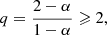 $$ \begin{aligned} q=\frac{2-\alpha }{1-\alpha }\geqslant 2, \end{aligned} $$