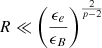 $ R\ll \left(\frac{\epsilon_e}{\epsilon_B}\right)^{\frac{2}{p-2}} $