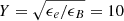 $ Y=\sqrt{\epsilon_e/\epsilon_B}=10 $