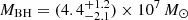 $ M_{\mathrm{BH}} = (4.4^{+1.2}_{-2.1})\times 10^7\,M_{\odot} $
