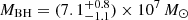 $ M_{\mathrm{BH}} = (7.1^{+0.8}_{-1.1})\times 10^7\,M_{\odot} $