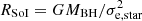 $ R_{\rm SoI}=GM_{\rm BH} / \sigma^2_{\rm e,star} $