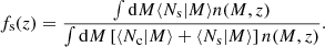 Mathematical equation: $$ \begin{aligned} f_{\rm s}(z) = \frac{\int \mathrm{d}M \langle N_{\rm s} \vert M \rangle n(M,z)}{\int \mathrm{d}M \left[\langle N_{\rm c} \vert M \rangle + \langle N_{\rm s} \vert M \rangle \right] n(M,z)}. \end{aligned} $$