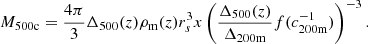 Mathematical equation: $$ \begin{aligned} M_{500\mathrm{c}} = \frac{4\pi }{3}\Delta _{500}(z)\rho _{\rm m}(z)r_s^3x\left(\frac{\Delta _{500}(z)}{\Delta _{200\mathrm{m}}}f(c_{200\mathrm{m}}^{-1})\right)^{-3}. \end{aligned} $$