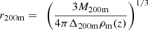 Mathematical equation: $ r_{200\mathrm{m}}=~\left(\frac{3M_{200\mathrm{m}}}{4\pi\Delta_{200\mathrm{m}}\rho_{\mathrm{m}}(z)}\right)^{1/3} $