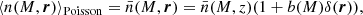 Mathematical equation: $$ \begin{aligned} \langle n(M,\boldsymbol{r}) \rangle _{\rm Poisson}&= \bar{n}(M,\boldsymbol{r}) = \bar{n}(M,z)(1+b(M)\delta (\boldsymbol{r})), \end{aligned} $$
