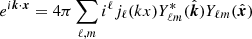Mathematical equation: $ e^{i\boldsymbol{k}\cdot \boldsymbol{x}}=4\pi\sum_{\ell,m}i^\ell j_\ell(kx)Y_{\ell m}^*(\hat{\boldsymbol{k}})Y_{\ell m}(\hat{\boldsymbol{x}}) $
