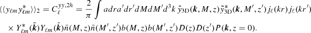 Mathematical equation: $$ \begin{aligned}&\langle \langle y_{\ell m}y_{\ell m}^*\rangle \rangle _2 = C_\ell ^{yy,2h} = \frac{2}{\pi }\int adra^{\prime }dr^{\prime }dMdM^{\prime }d^3k\,\tilde{y}_{\rm 3D}(\boldsymbol{k},M,z)\tilde{y}_{\rm 3D}^*(\boldsymbol{k},M^{\prime },z^{\prime })j_\ell (kr)j_\ell (kr^{\prime }) \nonumber \\&\quad \times Y_{\ell m}^*(\hat{\boldsymbol{k}})Y_{\ell m}(\hat{\boldsymbol{k}})\bar{n}(M,z)\bar{n}(M^{\prime },z^{\prime })b(M,z)b(M^{\prime },z^{\prime })D(z)D(z^{\prime })P(\boldsymbol{k},z=0). \end{aligned} $$