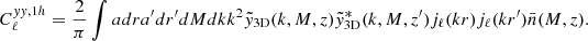 Mathematical equation: $$ \begin{aligned} C_\ell ^{yy,1h} = \frac{2}{\pi }\int adra^{\prime }dr^{\prime }dMdkk^2\tilde{y}_{\rm 3D}(k,M,z)\tilde{y}_{\rm 3D}^*(k,M,z^{\prime })j_\ell (kr)j_\ell (kr^{\prime })\bar{n}(M,z). \end{aligned} $$