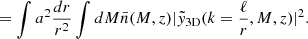 Mathematical equation: $$ \begin{aligned}&=\int a^2\frac{dr}{r^2}\int dM\bar{n}(M,z)|\tilde{y}_{\rm 3D}(k=\frac{\ell }{r},M,z)|^2. \end{aligned} $$