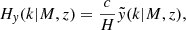 Mathematical equation: $$ \begin{aligned} H_{ y}(k\vert M,z) = \frac{c}{H}\tilde{y}(k\vert M,z), \end{aligned} $$