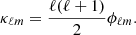Mathematical equation: $$ \begin{aligned} \kappa _{\ell m} = \frac{\ell (\ell +1)}{2}\phi _{\ell m}. \end{aligned} $$