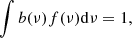 Mathematical equation: $$ \begin{aligned} \int b(\nu )f(\nu )\mathrm{d}\nu =1, \end{aligned} $$