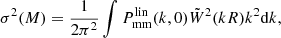 Mathematical equation: $$ \begin{aligned} \sigma ^2(M) = \frac{1}{2\pi ^2}\int P_{\rm mm}^\mathrm{lin}(k,0)\tilde{W}^2(kR)k^2\mathrm{d}k, \end{aligned} $$
