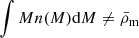 Mathematical equation: $ \int Mn(M)\mathrm{d}M \neq \bar{\rho}_{\mathrm{m}} $