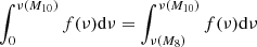 Mathematical equation: $ \int_0^{\nu(M_{10})}f(\nu){\rm d}\nu=\int_{\nu(M_8)}^{\nu(M_{10})}f(\nu){\rm d}\nu $