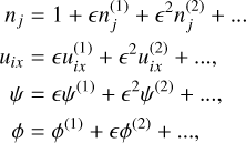 Mathematical equation: $\matrix{ {{n_j} = 1 + epsilonn_j^{\lepsilonft( 1 \right)} + {epsilon^2}n_j^{\lepsilonft( 2 \right)} + ...} \hfill \cr {{u_{ix}} = epsilonu_{ix}^{\lepsilonft( 1 \right)} + {epsilon^2}u_{ix}^{\lepsilonft( 2 \right)} + ...,} \hfill \cr {\,\,\psi = epsilon{\psi ^{\lepsilonft( 1 \right)}} + {epsilon^2}{\psi ^{\lepsilonft( 2 \right)}} + ...,} \hfill \cr {\,\,\phi = {\phi ^{\lepsilonft( 1 \right)}} + epsilon{\phi ^{\lepsilonft( 2 \right)}} + ...,} \hfill \cr } $
