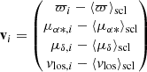 Mathematical equation: $$ \begin{aligned} \mathbf v _i = \begin{pmatrix} \varpi _i - \langle \varpi \rangle _{\rm scl} \\ \mu _{\alpha *,i} - \langle \mu _{\alpha *}\rangle _{\rm scl} \\ \mu _{\delta ,i} - \langle \mu _\delta \rangle _{\rm scl} \\ { v}_{\mathrm{los} ,i} - \langle { v}_{\rm los}\rangle _{\rm scl} \end{pmatrix} \end{aligned} $$
