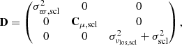 Mathematical equation: $$ \begin{aligned} \mathbf D = \begin{pmatrix} \sigma _{\varpi ,\mathrm{scl} }^2&0&0 \\ 0&\mathbf C _{\mu ,\mathrm{scl} }&0 \\ 0&0&\sigma _{{ v}_{\rm los,scl}}^2 + \sigma _{\rm scl}^2 \end{pmatrix} ,\end{aligned} $$
