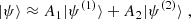 $$ \begin{aligned} |\psi \rangle \approx A_1 |\psi ^{(1)}\rangle + A_2 |\psi ^{(2)}\rangle \; , \end{aligned} $$