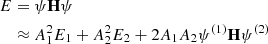 $$ \begin{aligned} E&= {\psi } \mathbf{{H}} {\psi } \nonumber \\&\approx A_1^2 E_1 + A_2^2 E_2 + 2A_1A_2 {\psi ^{(1)}} \mathbf{{H}} {\psi ^{(2)}} \end{aligned} $$