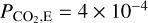 ${P_{{\rm{C}}{{\rm{O}}_2},{\rm{E}}}} = 4 \times {10^{ - 4}}$