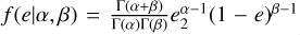 $f\left( {\left. e \right|\alpha ,\beta } \right) = {{{\rm{\Gamma }}\left( {\alpha + \beta } \right)} \over {{\rm{\Gamma }}\left( \alpha \right){\rm{\Gamma }}\left( \beta \right)}}e_2^{\alpha - 1}{\left( {1 - e} \right)^{\beta - 1}}$