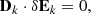 $$ \begin{aligned} \mathbf D _k\cdot \delta \mathbf E _k=0, \end{aligned} $$