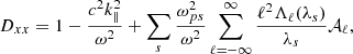 $$ \begin{aligned} D_{xx}=1-\frac{c^2k_\parallel ^2}{\omega ^2}+\sum _s\frac{\omega _{ps}^2}{\omega ^2}\sum _{\ell =-\infty }^{\infty }\frac{\ell ^2\Lambda _\ell (\lambda _s)}{\lambda _s}\mathcal{A} _{\ell }, \end{aligned} $$