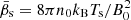 $ \bar{\beta}_{\mathrm{s}}=8\pi n_0 k_{\mathrm{B}} T_{\mathrm{s}}/B_0^2 $