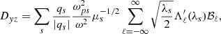 $$ \begin{aligned} D_{yz}=\sum _{s}\frac{q_s}{|q_s|}\frac{\omega _{ps}^2}{\omega ^2}\mu _s^{-1/2}\sum _{\ell =-\infty }^{\infty }\sqrt{\frac{\lambda _s}{2}}\Lambda ^{\prime }_{\ell }(\lambda _s)\mathcal{B} _{\ell }, \end{aligned} $$