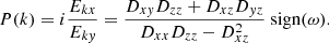$$ \begin{aligned} P(k)&=i\frac{E_{kx}}{E_{ky}} =\frac{D_{xy}D_{zz}+D_{xz}D_{yz}}{D_{xx}D_{zz}-D_{xz}^2}\text{ sign}(\omega ). \end{aligned} $$