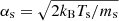 $ \alpha_{\mathrm{s}}=\sqrt{2k_{\mathrm{B}}T_{\mathrm{s}}/m_{\mathrm{s}}} $