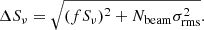 Mathematical equation: $$ \begin{aligned} \Delta S_\nu = \sqrt{ (fS_\nu )^2 + N_{\rm beam}\sigma _{\rm rms}^2 } . \end{aligned} $$