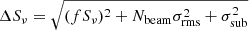 Mathematical equation: $ \Delta S_\nu = \sqrt{(f S_\nu)^2 + N_{\mathrm{beam}}\sigma_{\mathrm{rms}}^2 + \sigma_{\mathrm{sub}}^2} $