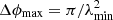 Mathematical equation: $ \rm \Delta\phi_{max}=\pi/\lambda_{min}^2 $